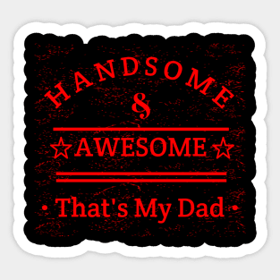 Handsome And Awesome ... That's My Dad Sticker